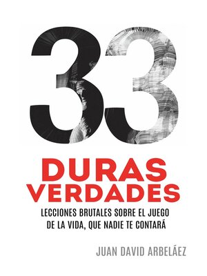 cover image of 33 Duras Verdades--Lecciones Brutales Sobre El Juego De La Vida, Que Nadie Te Contará